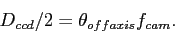 \begin{displaymath}D_{ccd}/2 = \theta_{offaxis} f_{cam}. \end{displaymath}