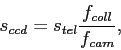 \begin{displaymath}s_{ccd} = s_{tel} \frac{f_{coll}}{f_{cam}}, \end{displaymath}